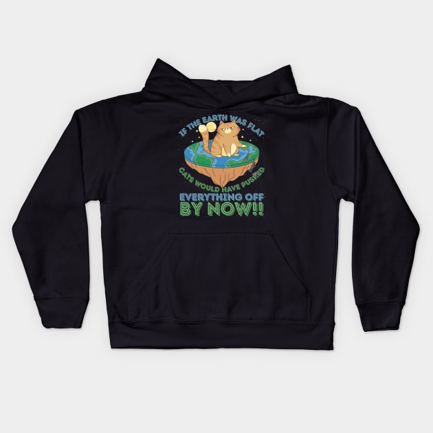 If The Earth Was Flat Cats Would Have Pushed Kids Hoodie by RuftupDesigns